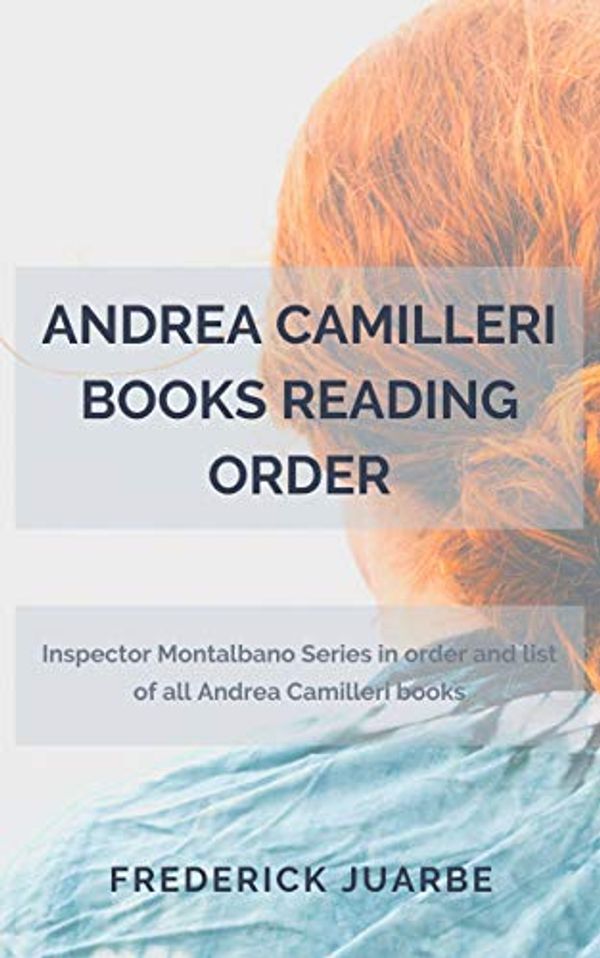 Cover Art for B07L141XPT, Andrea Camilleri Books Reading Order: Inspector Montalbano Series in order and list of all Andrea Camilleri books by Frederick Juarbe