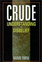 Cover Art for 9788187570219, Crude Understanding of Disbelief by Harun Yahya