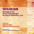 Cover Art for 9781316217009, Yatdjuligin: Aboriginal and Torres Strait Islander Nnursing and Midwifery Care by Odette Best, Bronwyn Fredericks