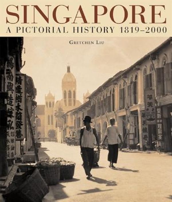 Cover Art for 9789813018815, Singapore:Visual History 1819-2000 by Gretchen Liu