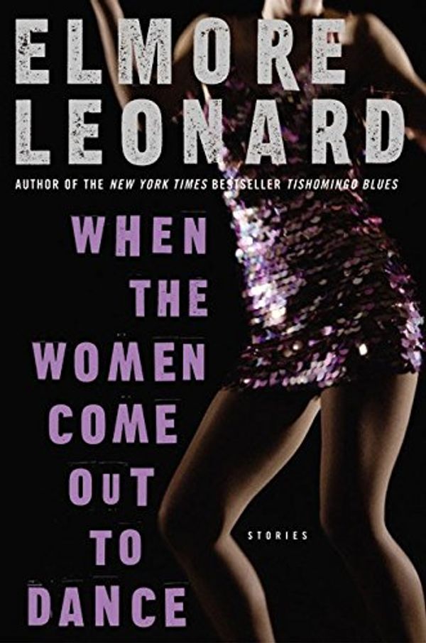 Cover Art for 9780060533281, When the Women Come Out to Dance by Elmore Leonard