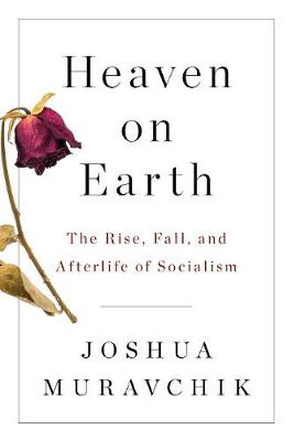 Cover Art for 9781594039638, Heaven on Earth: The Rise and Fall of Socialism by Joshua Muravchik