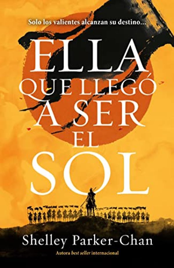 Cover Art for B0BKH62QXF, Ella que llegó a ser el sol (Spanish Edition) by Shelley  Parker-Chan