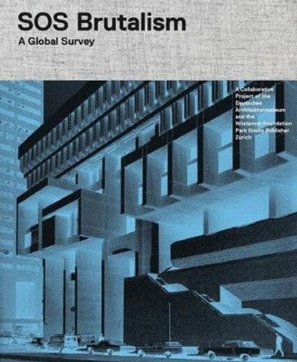 Cover Art for 9783038600756, SOS BrutalismA Global Survey by Oliver Elser