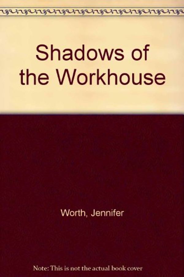 Cover Art for 9781407902746, Shadows of the Workhouse by Jennifer Worth