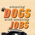 Cover Art for 9780143796879, Amazing Dogs with Amazing Jobs by Laura Greaves