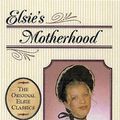 Cover Art for 9781581820683, Elsie's Motherhood by Martha Finley