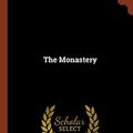 Cover Art for 9781374999510, The Monastery by Sir Walter Scott