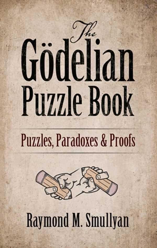 Cover Art for 9780486497051, The Godelian Puzzle Book by Raymond M. Smullyan