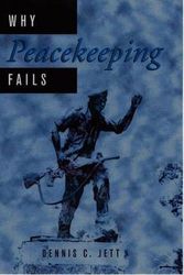 Cover Art for 9780312239428, Why Peacekeeping Fails by Dennis C. Jett