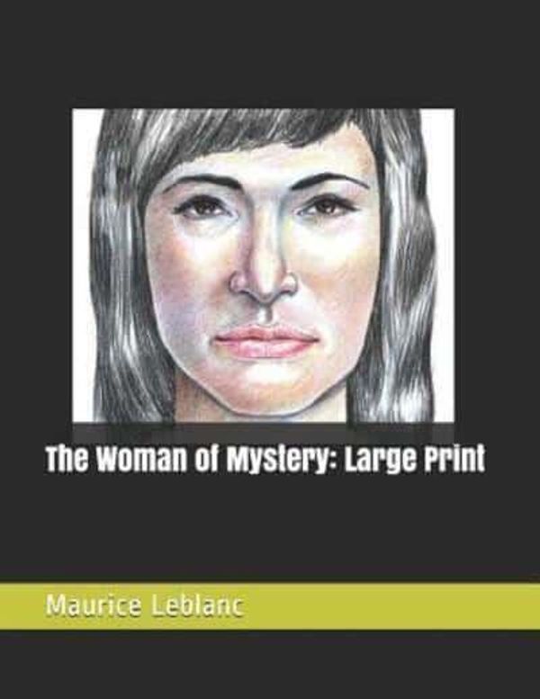 Cover Art for 9781070609959, The Woman of Mystery by Maurice LeBlanc