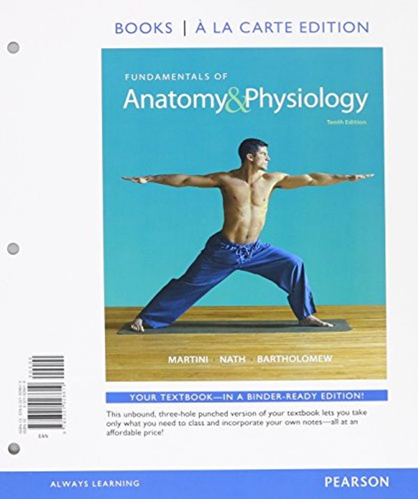 Cover Art for 9780133977882, Fundamentals of Anatomy & Physiology, Books a la Carte Edition, Modified Masteringa&p with Pearson Etext -- Valuepack Access Card, Martini's Atlas of the Human Body (Valuepack Version) and Interactive Physiology 10-System Suite CD-ROM Pk. by Frederic H Martini,Judi L Nath,Edwin F Bartholomew