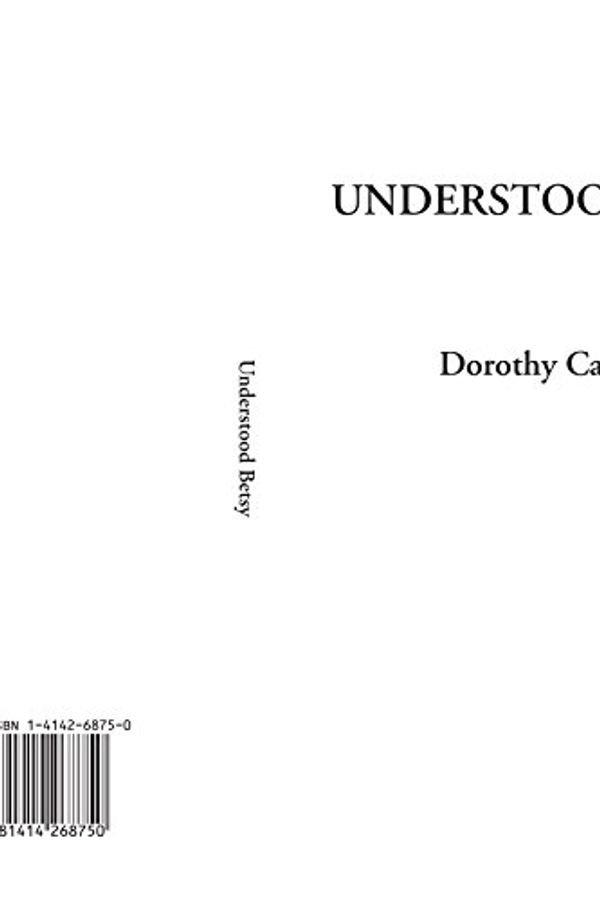 Cover Art for 9781414268750, Understood Betsy by Dorothy Canfield