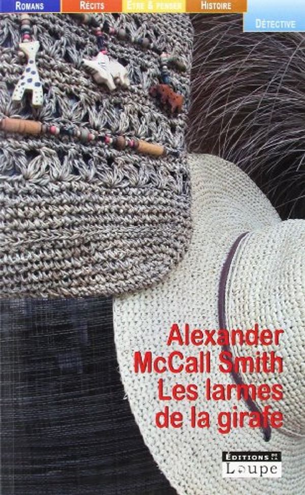 Cover Art for 9782848680927, Les larmes de la girafe (grands caractres) by Alexander McCall Smith