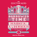 Cover Art for 9781445816036, Doctor Who: Borrowed Time by Naomi Alderman