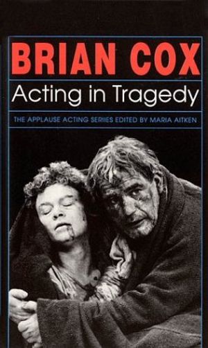 Cover Art for 9781557831149, Brian Cox - Acting in Tragedy by Brian Cox
