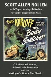 Cover Art for 9781629336954, The Body Snatcher: Cold-Blooded Murder, Robert Louis Stevenson and the Making of a Horror Film Classic (hardback) by Allen Nollen, Scott