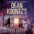 Cover Art for 9781543674330, Frankenstein: City of Night by Dean Koontz