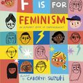 Cover Art for 9780241387894, F is for Feminism: An Alphabet Book of Empowerment by Carolyn suzuki