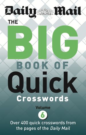 Cover Art for 9780600629528, Daily Mail Big Book of Quick Crosswords Volume 6 by Mail Daily