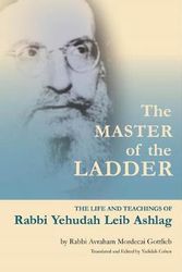 Cover Art for 9789657222126, The Master of the Ladder: The Life and Teachings of Rabbi Yehudah Leib Ashlag by Rabbi Avraham Gottlieb