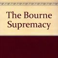 Cover Art for 9780753101919, The Bourne Supremacy by Robert Ludlum, William Dufris