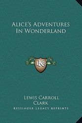 Cover Art for 9781162652030, Alice's Adventures in Wonderland by Lewis Carroll