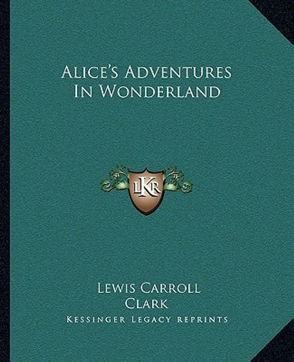 Cover Art for 9781162652030, Alice's Adventures in Wonderland by Lewis Carroll