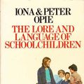 Cover Art for 9780586083116, The Lore and Language of Schoolchildren by Iona Opie, Peter Opie, Peter Opie