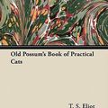 Cover Art for 9781447415497, Old Possum's Book of Practical Cats by T. S. Eliot