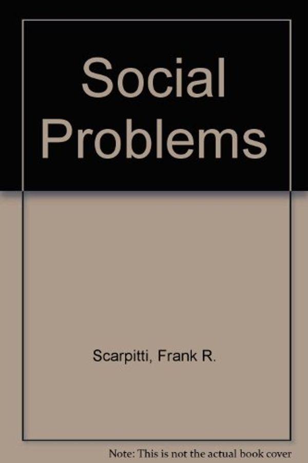 Cover Art for 9780673993076, Social Problems by Frank R. Scarpitti, Margaret L. Andersen, O'Toole, Laura L.