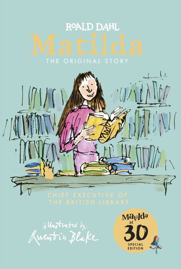 Cover Art for 9780241378694, Matilda at 30: Chief Executive of the British Library by Roald Dahl