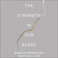 Cover Art for B08CY987SQ, The Strength In Our Scars by Bianca Sparacino