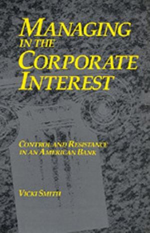 Cover Art for 9780520078918, Managing in the Corporate Interest by Vicki Smith