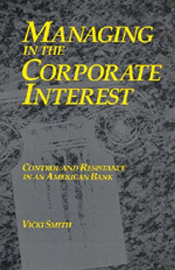 Cover Art for 9780520078918, Managing in the Corporate Interest by Vicki Smith