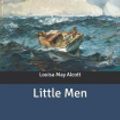 Cover Art for 9798640620078, Little Men: Life At Plumfield With Jo's Boys by Louisa May Alcott