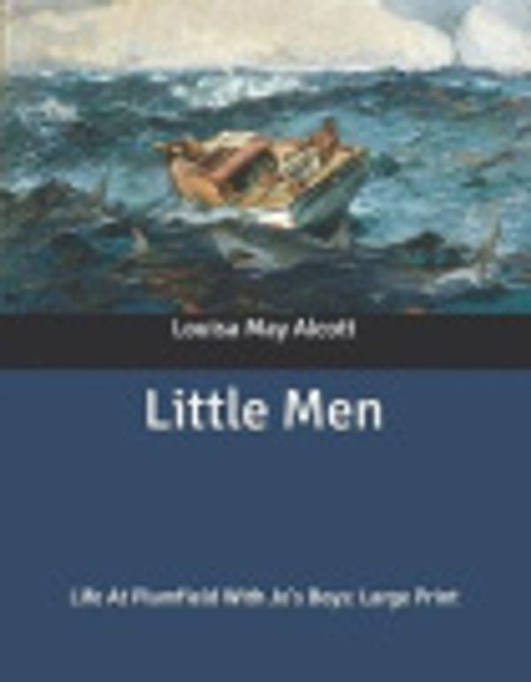 Cover Art for 9798640620078, Little Men: Life At Plumfield With Jo's Boys by Louisa May Alcott