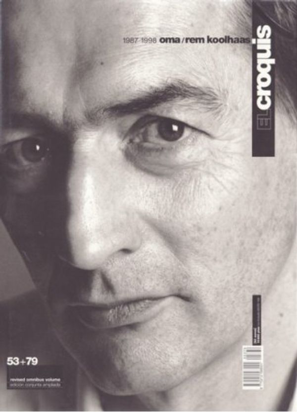 Cover Art for B001U2CVC2, EL CROQUIS 53 + 79 (1998): REM KOOLHAAS-O.M.A. 1987-1998 REVISED OMNIBUS VOLUME by Rem Koolhaas
