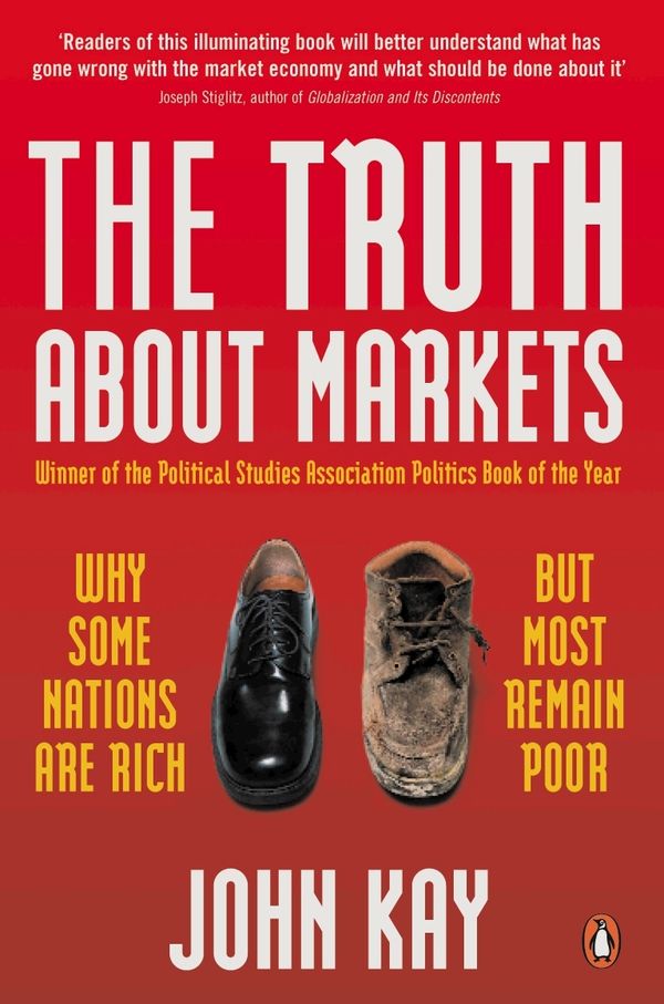Cover Art for 9780141909752, The Truth About Markets by John Kay