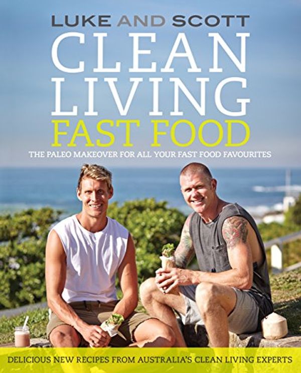 Cover Art for B00N1ZX7QK, Clean Living Fast Food (The Clean Living Series Book 8) by Luke Hines, Scott Gooding