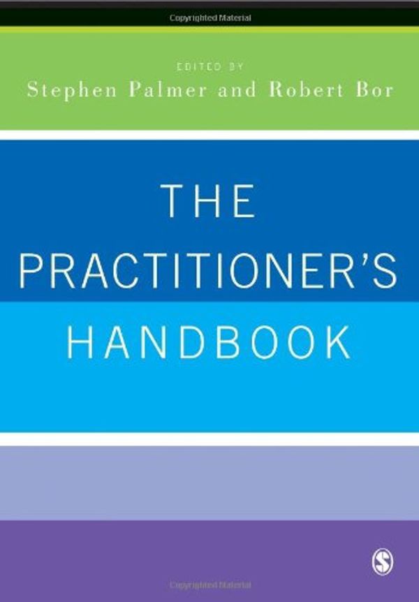 Cover Art for 9780761941651, The Practitioner’s Handbook: A Guide for Counsellors, Psychotherapists and Counselling Psychologists by Stephen Palmer, Robert Bor