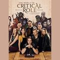Cover Art for B084CT2GYB, The World of Critical Role: The History Behind the Epic Fantasy by Liz Marsham, Cast of Critical Role, Critical Role