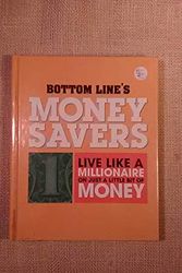 Cover Art for 9780887234101, Bottom Line's Money Savers: Live Like a Millionaire on Just a Little Bit of Money by The Editors of Bottom Line