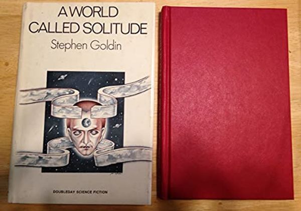 Cover Art for 9780385143752, A World Called Solitude by Stephen Goldin