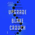 Cover Art for 9780593507186, Upgrade by Blake Crouch