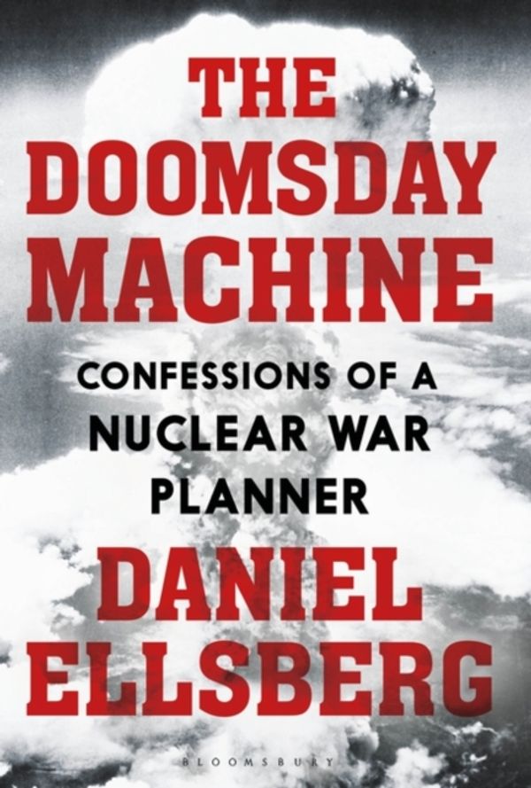 Cover Art for 9781408889299, The Doomsday MachineConfessions of a Nuclear War Planner by Daniel Ellsberg