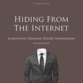 Cover Art for 9781500397814, Hiding from the Internet: Eliminating Personal Online Information by Michael Bazzell