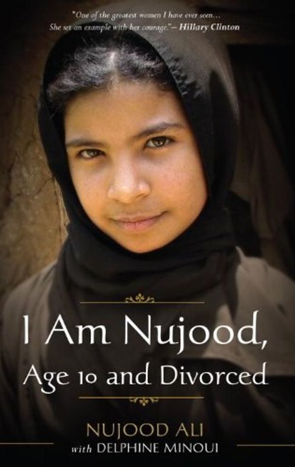 Cover Art for 9781864710359, I Am Nujood, Age 10 And Divorced by Nujood Ali, Delphine Minoui