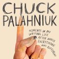 Cover Art for 9781472155535, Consider This: Moments in My Writing Life after Which Everything Was Different by Chuck Palahniuk