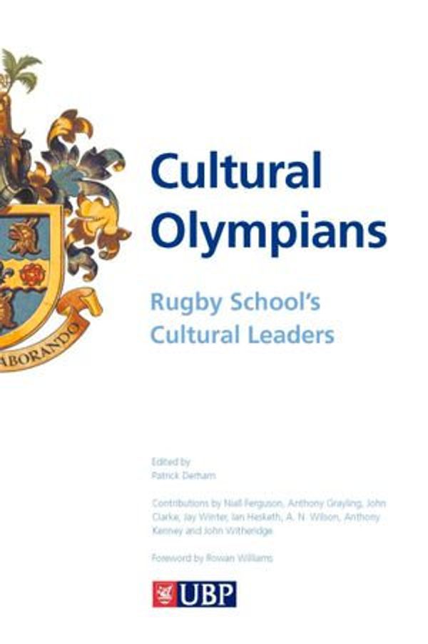 Cover Art for 9781789551457, Cultural Olympians: Rugby School's Cultural Leaders by John Witheridge